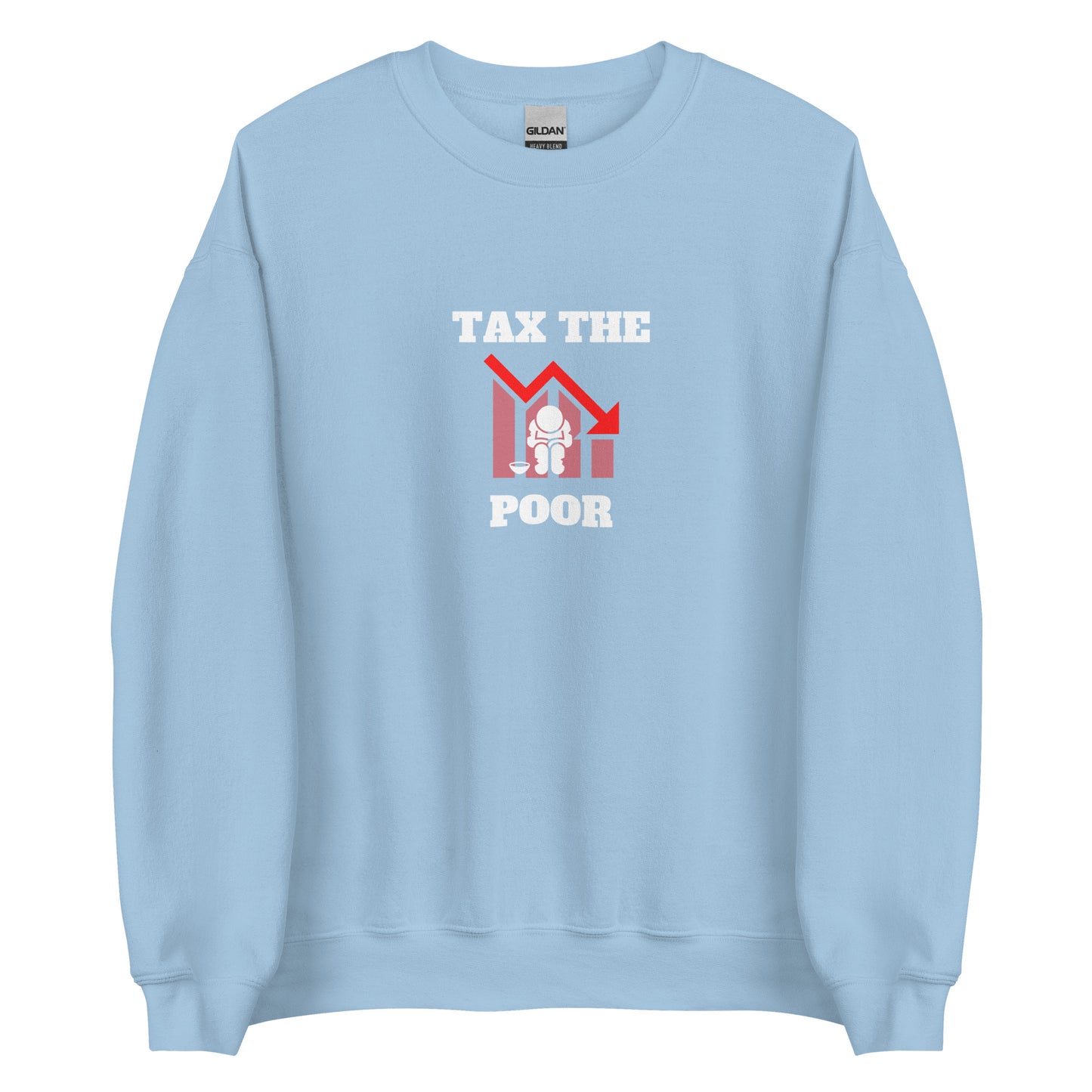 Tax The Poor Sweatshirt