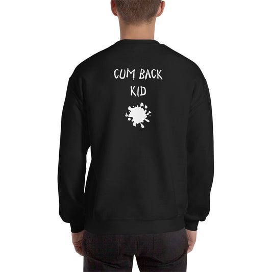 Cum Back Kid Sweatshirt