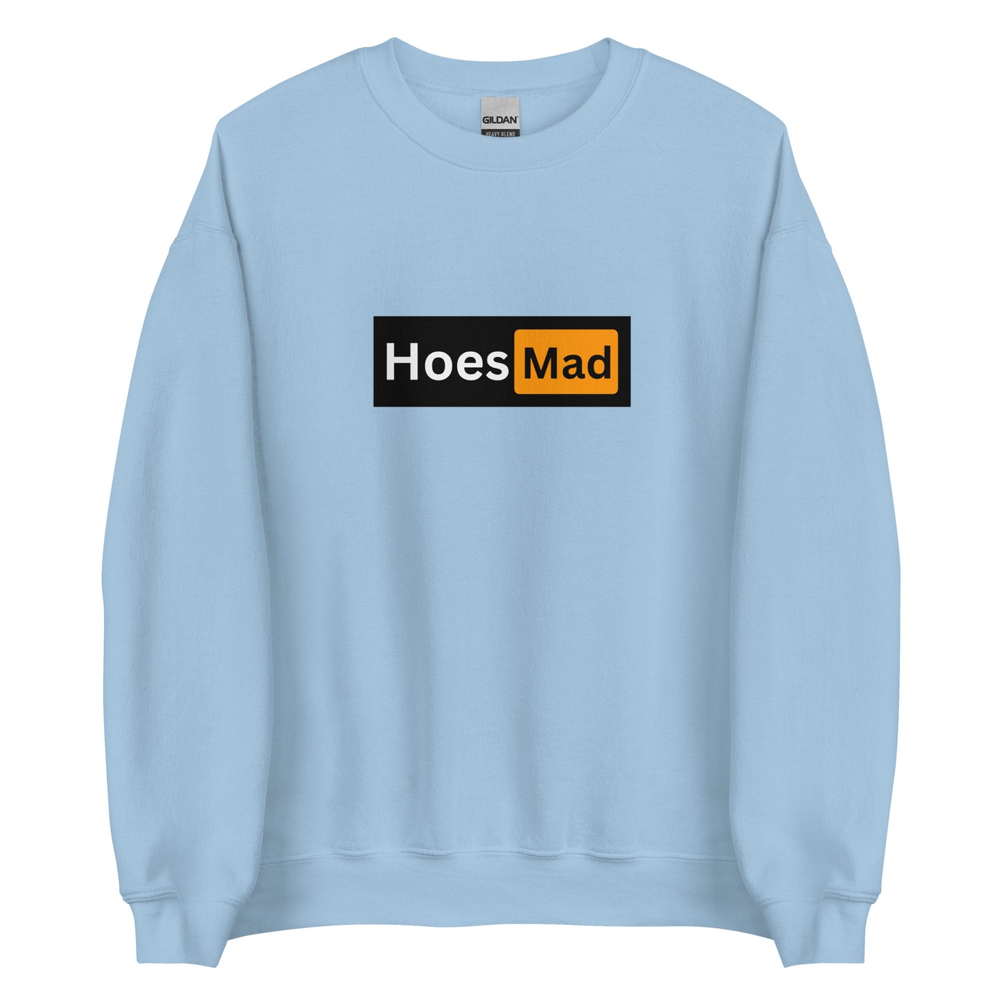 Hoes Mad Sweatshirt