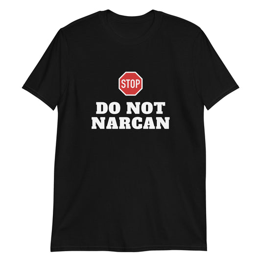 Do Not Narcan Tee