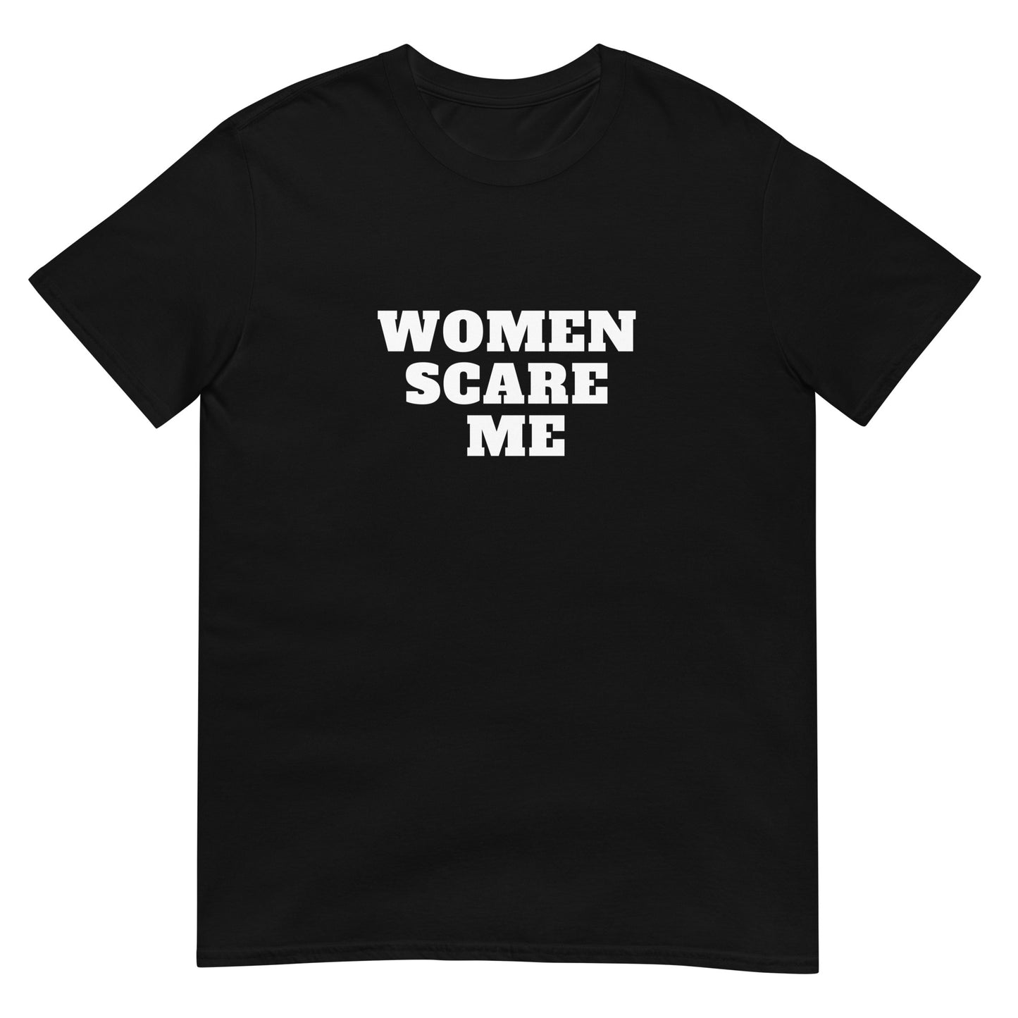 Women Scare Me Tee