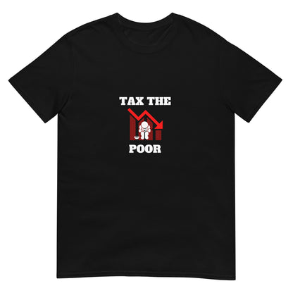 Tax The Poor Tee