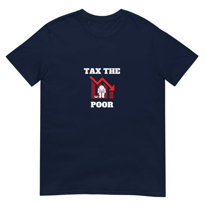 Tax The Poor Tee