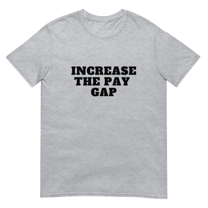 Increase The Pay Gap Tee