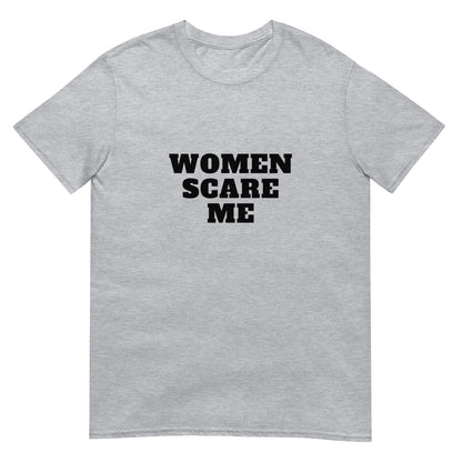 Women Scare Me Tee