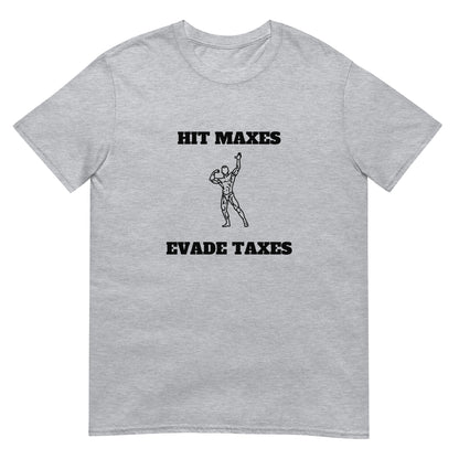 Hit Maxes Evade Taxes Tee