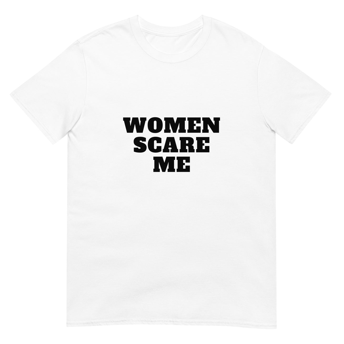 Women Scare Me Tee