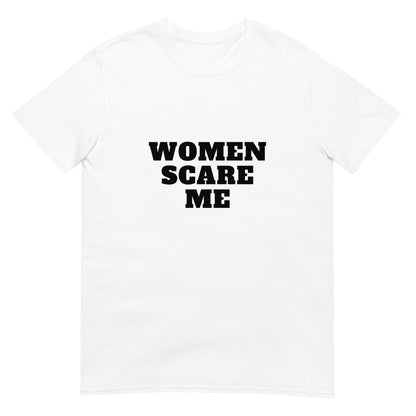 Women Scare Me Tee