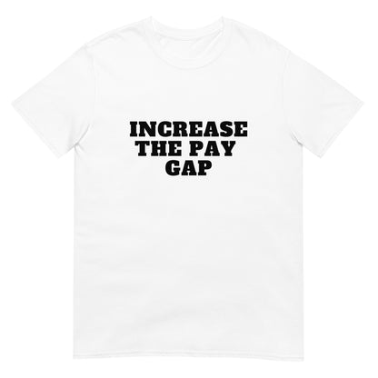 Increase The Pay Gap Tee