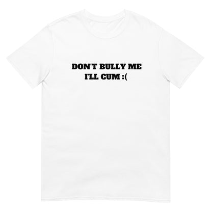 Don't Bully Me Tee