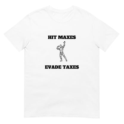 Hit Maxes Evade Taxes Tee