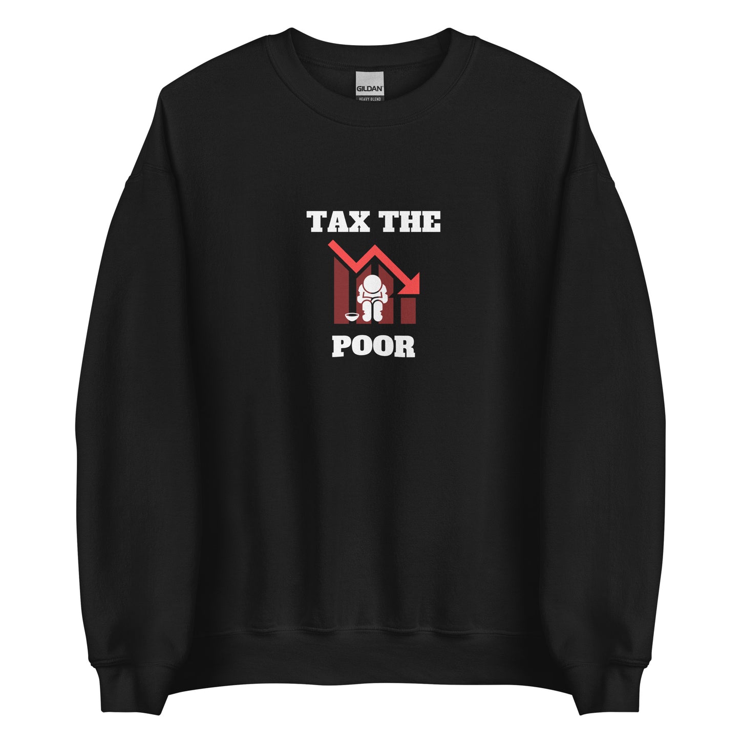 Tax The Poor Sweatshirt