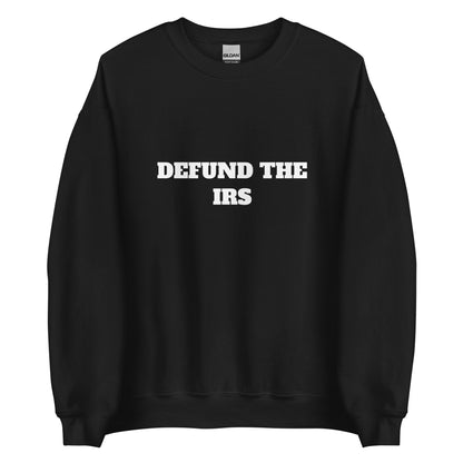 Defund The IRS Sweatshirt