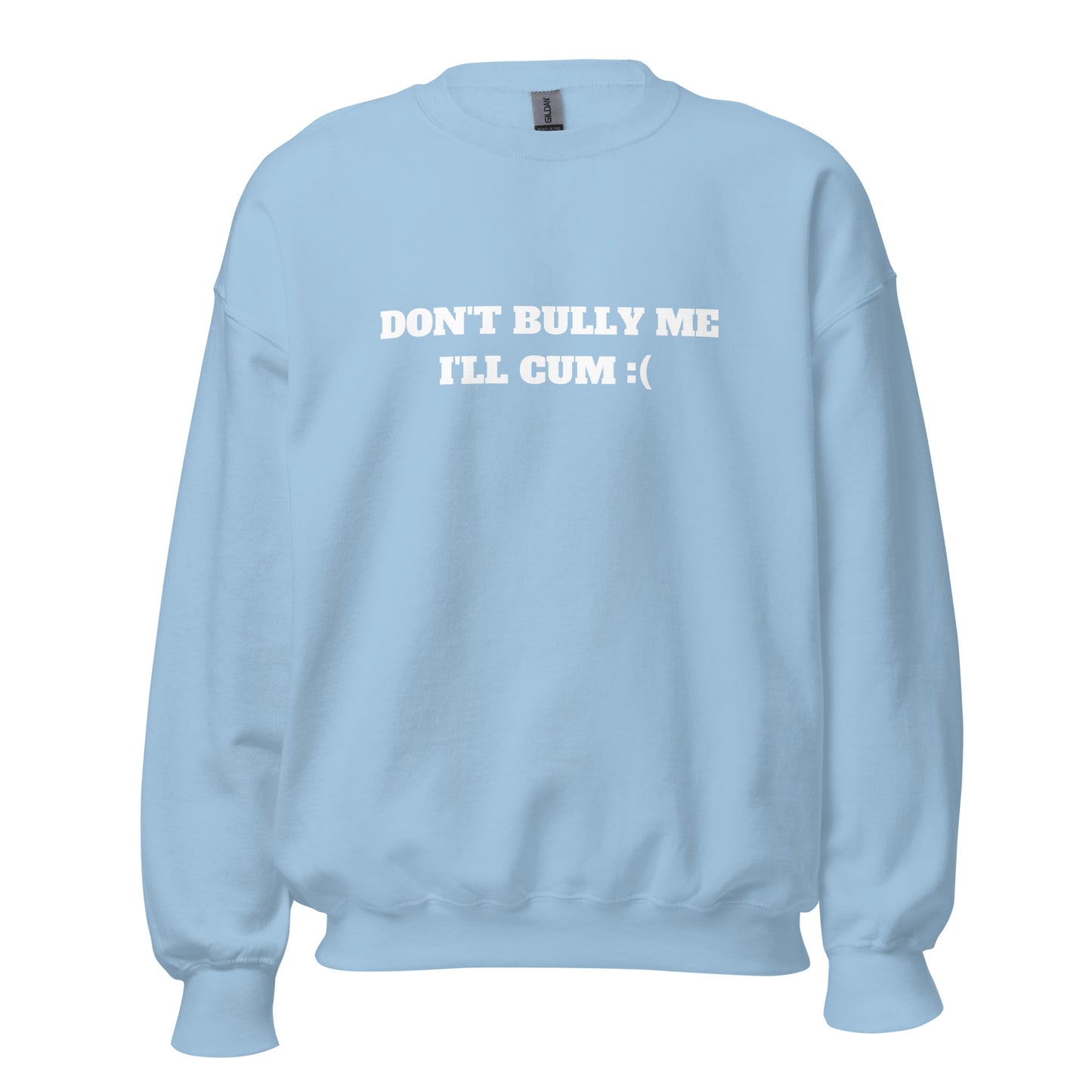 Don't Bully Me Sweatshirt