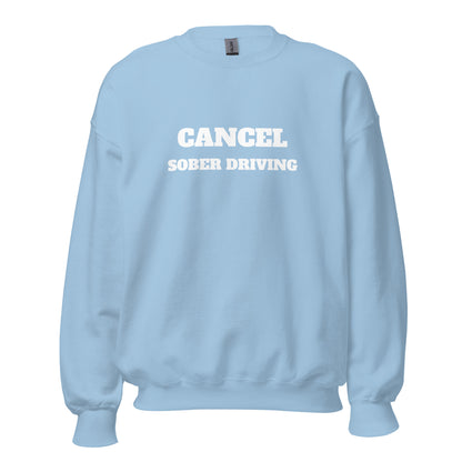 Cancel Sober Driving Sweatshirt