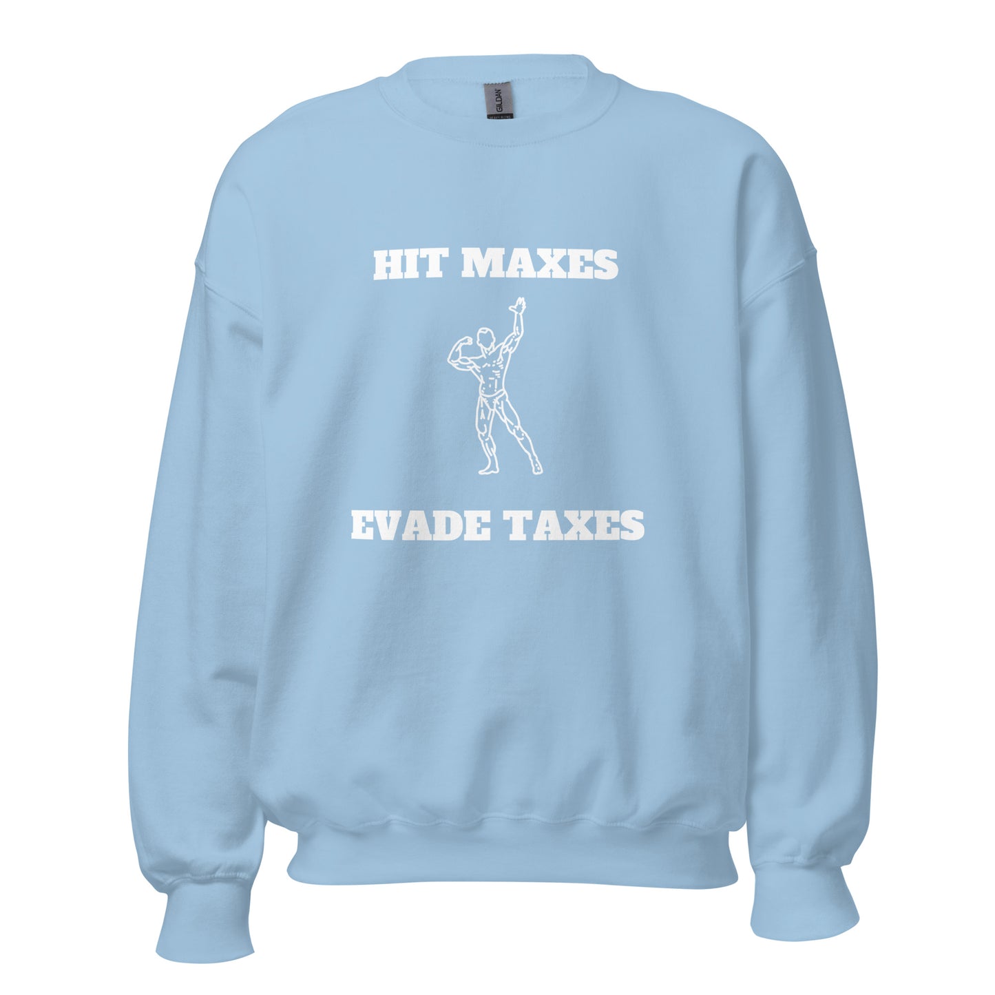 Hit Maxes Evade Taxes Sweatshirt