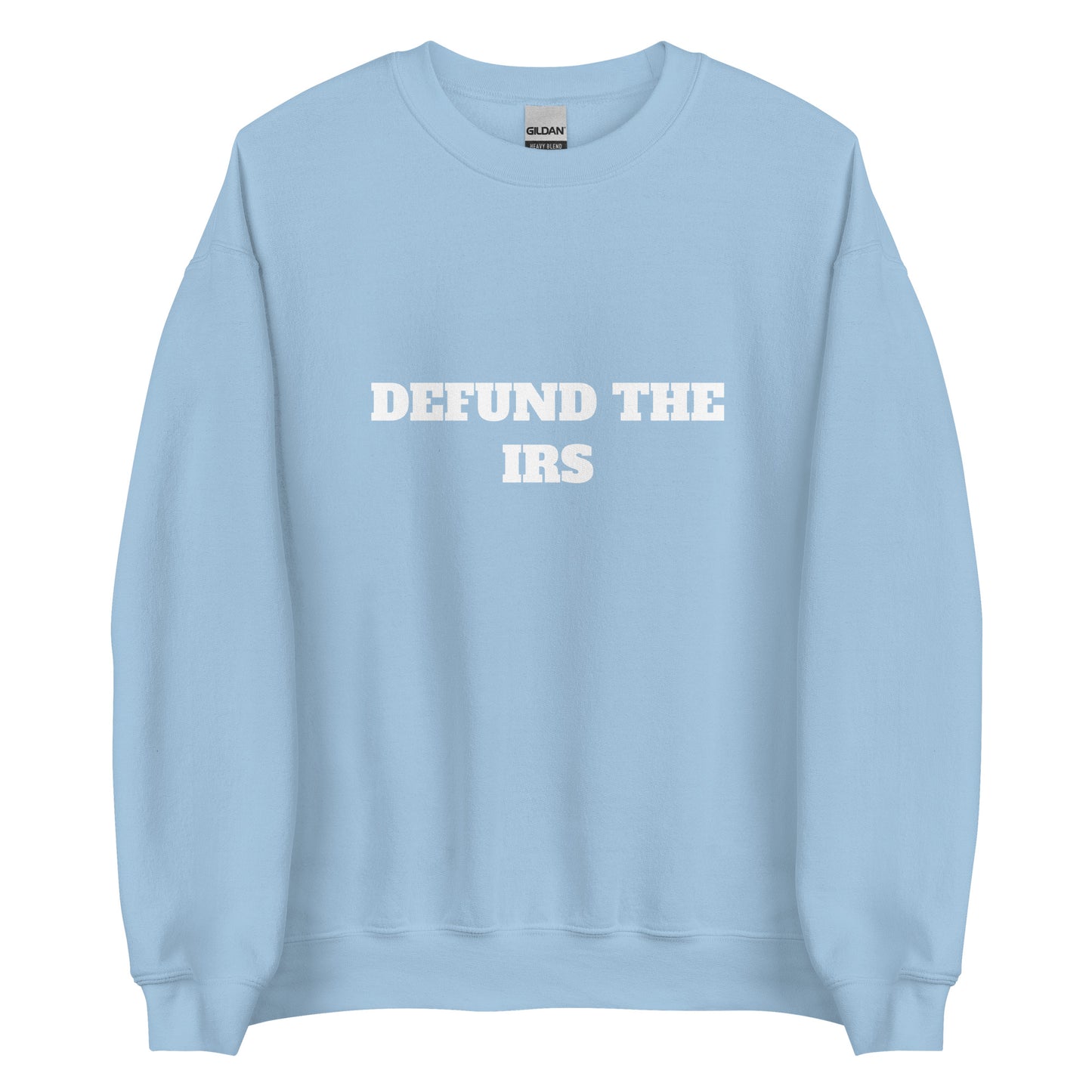 Defund The IRS Sweatshirt