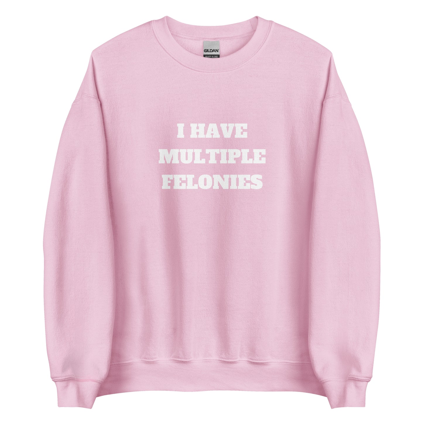 Multiple Felonies Sweatshirt