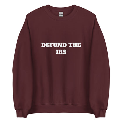 Defund The IRS Sweatshirt