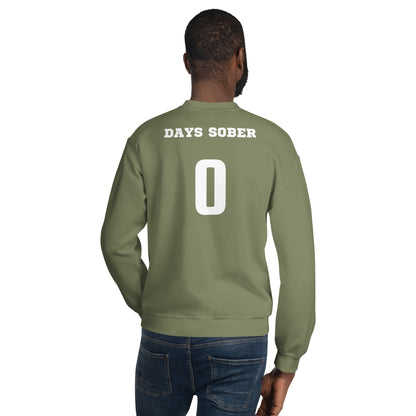 0 days sober Sweatshirt