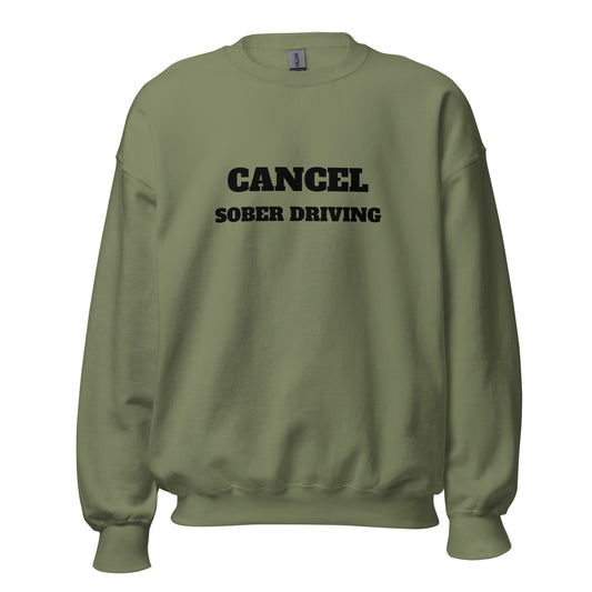 Cancel Sober Driving Sweatshirt