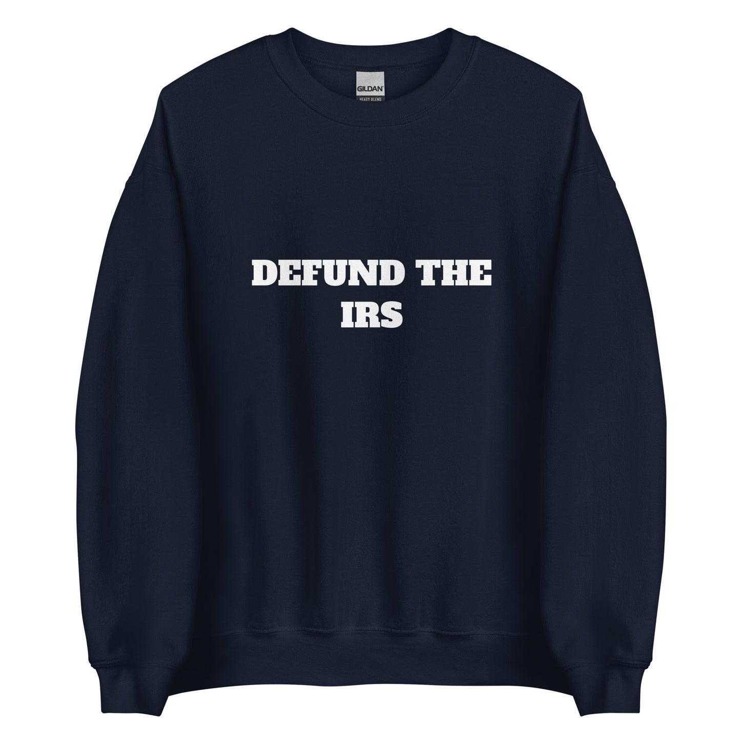 Defund The IRS Sweatshirt