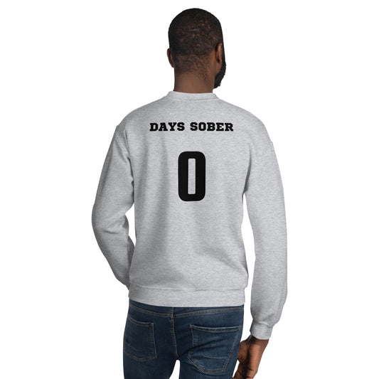0 days sober Sweatshirt