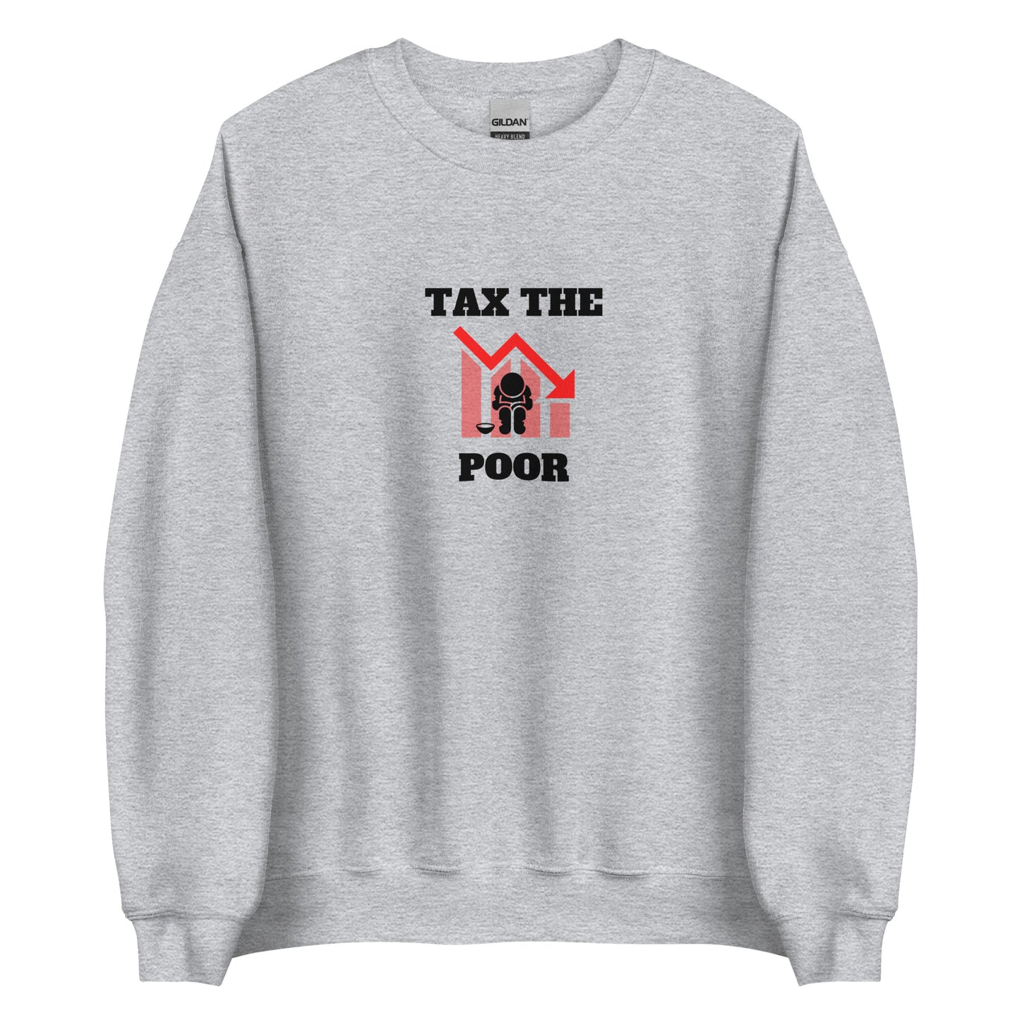 Tax The Poor Sweatshirt