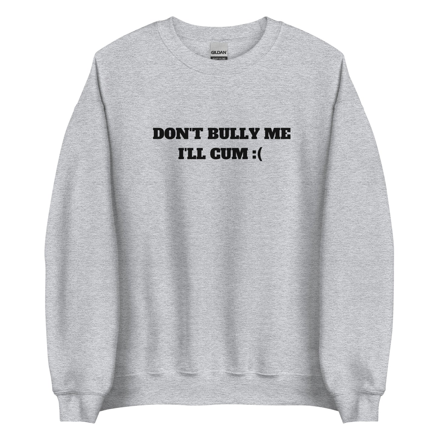 Don't Bully Me Sweatshirt