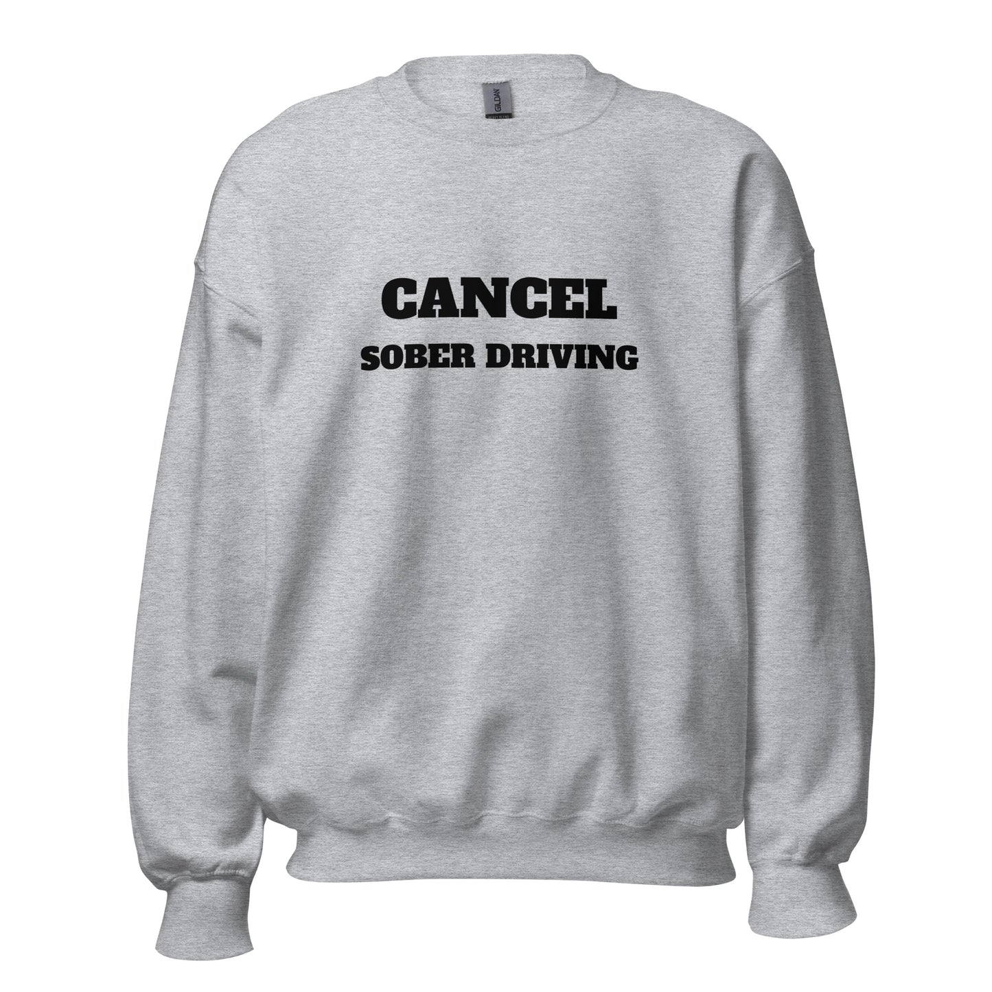 Cancel Sober Driving Sweatshirt