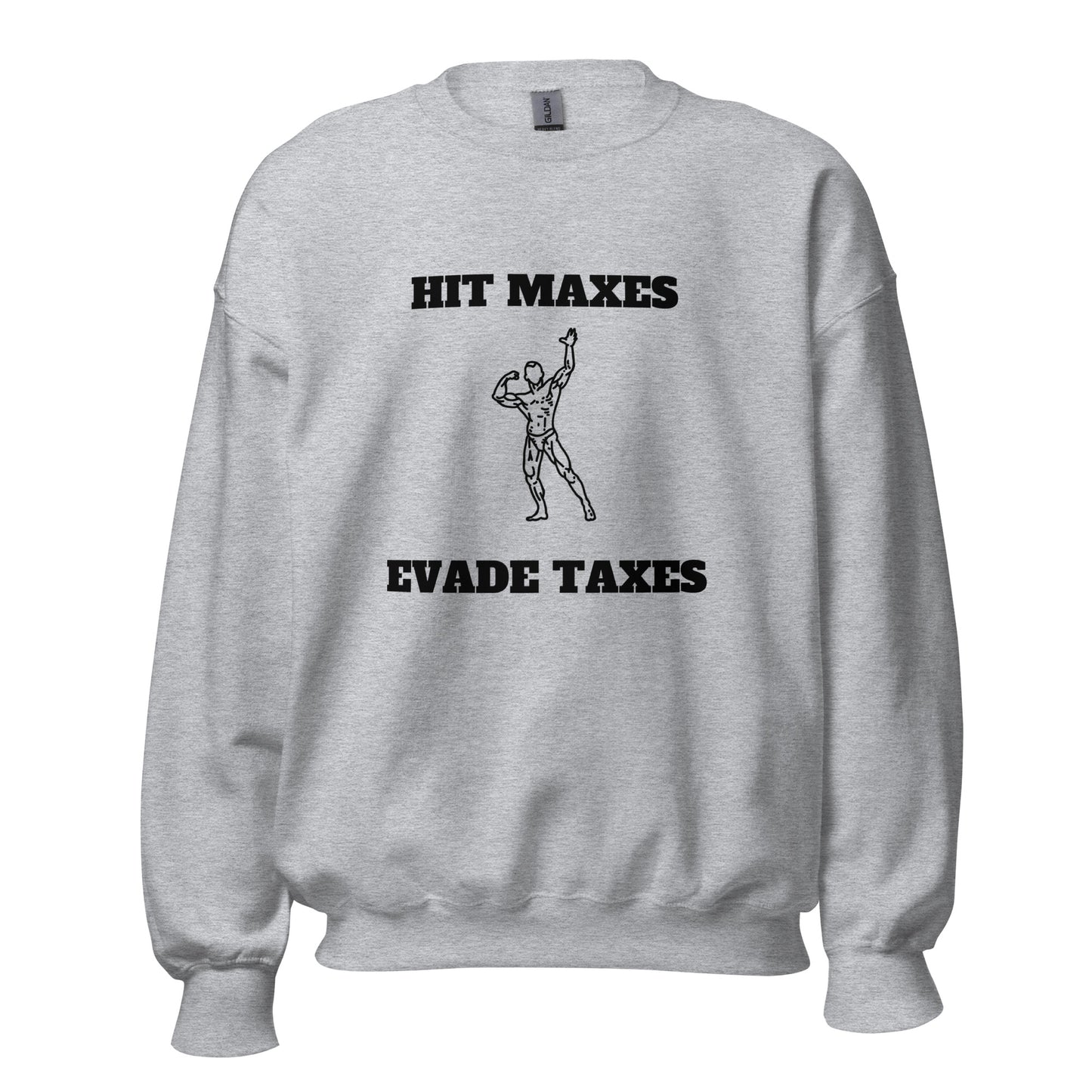 Hit Maxes Evade Taxes Sweatshirt