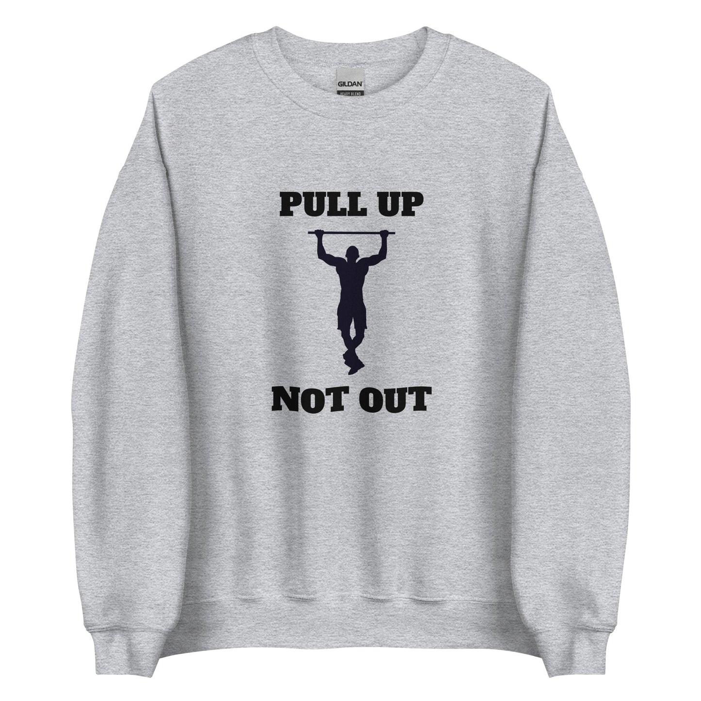 Pull Up Not Out Sweatshirt