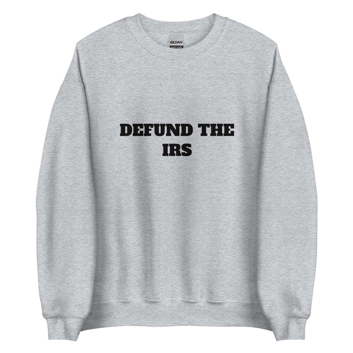 Defund The IRS Sweatshirt