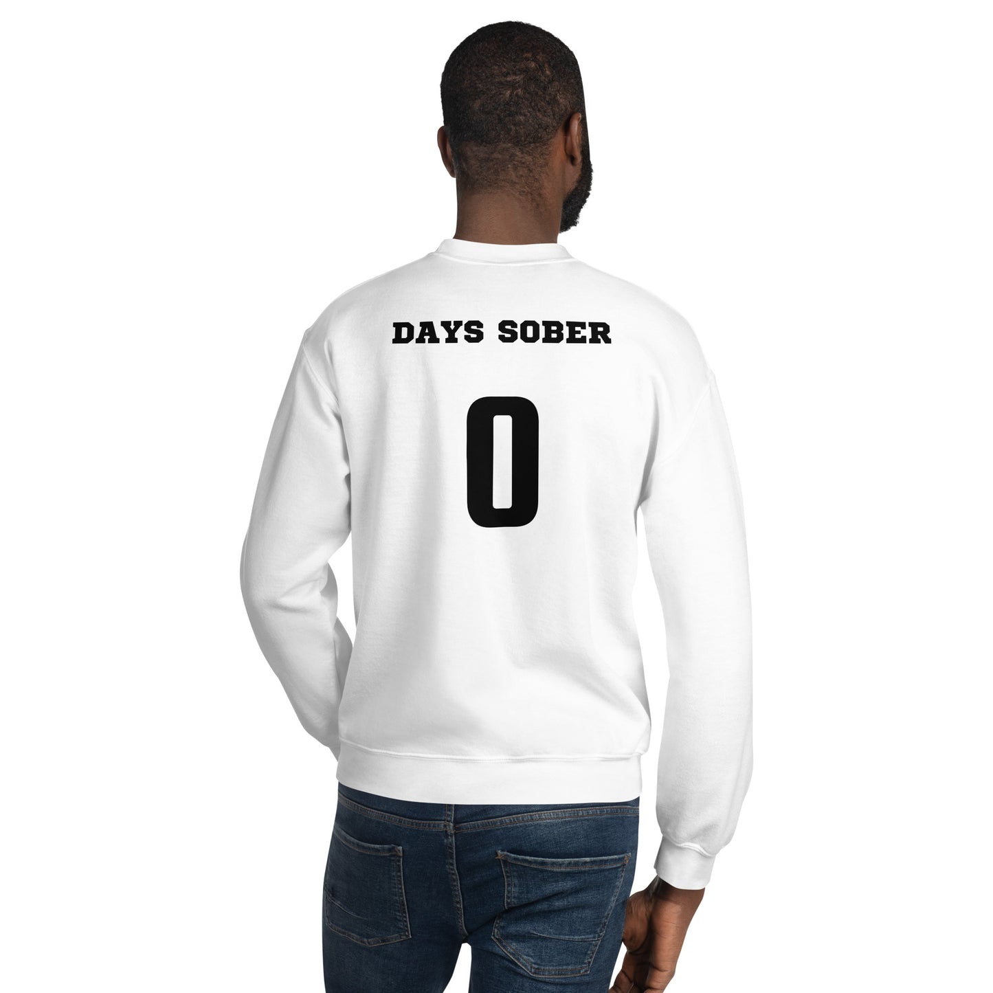 0 days sober Sweatshirt