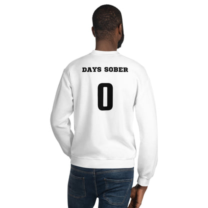 0 days sober Sweatshirt