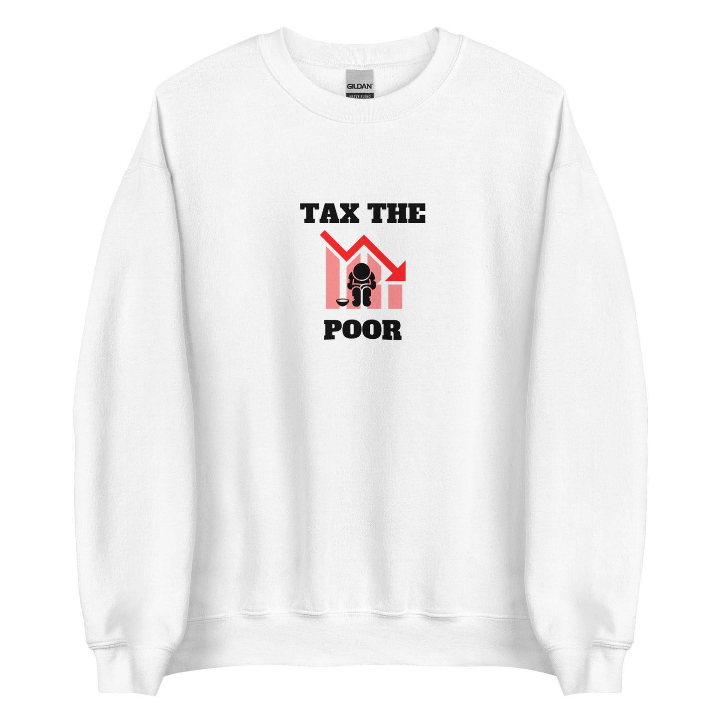 Tax The Poor Sweatshirt