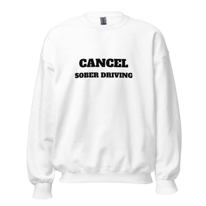 Cancel Sober Driving Sweatshirt