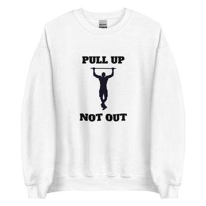 Pull Up Not Out Sweatshirt