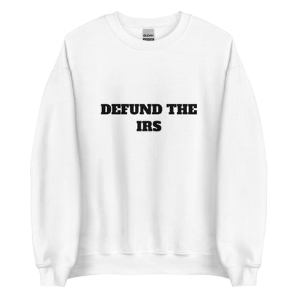 Defund The IRS Sweatshirt