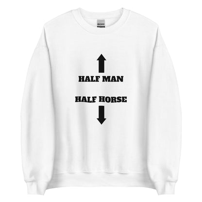 Half Man Half Horse Sweatshirt