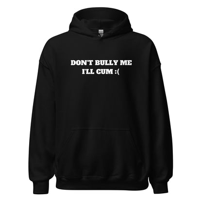 Don't Bully Me Hoodie