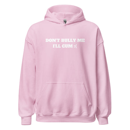 Don't Bully Me Hoodie