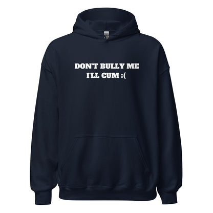 Don't Bully Me Hoodie