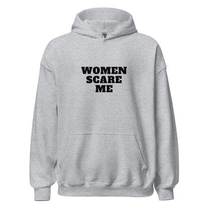 Women Scare Me Hoodie