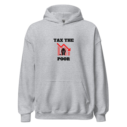 Tax The Poor Hoodie