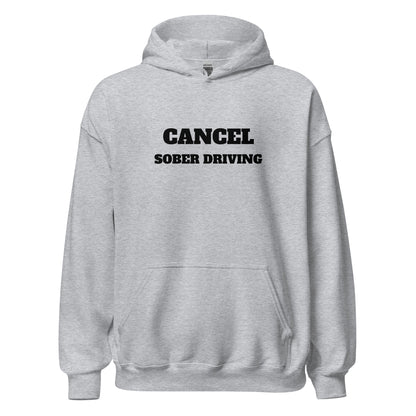 Cancel Sober Driving Hoodie