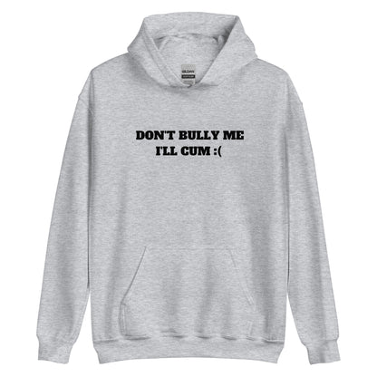 Don't Bully Me Hoodie