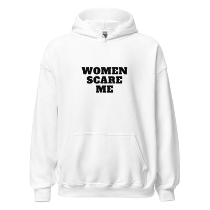 Women Scare Me Hoodie