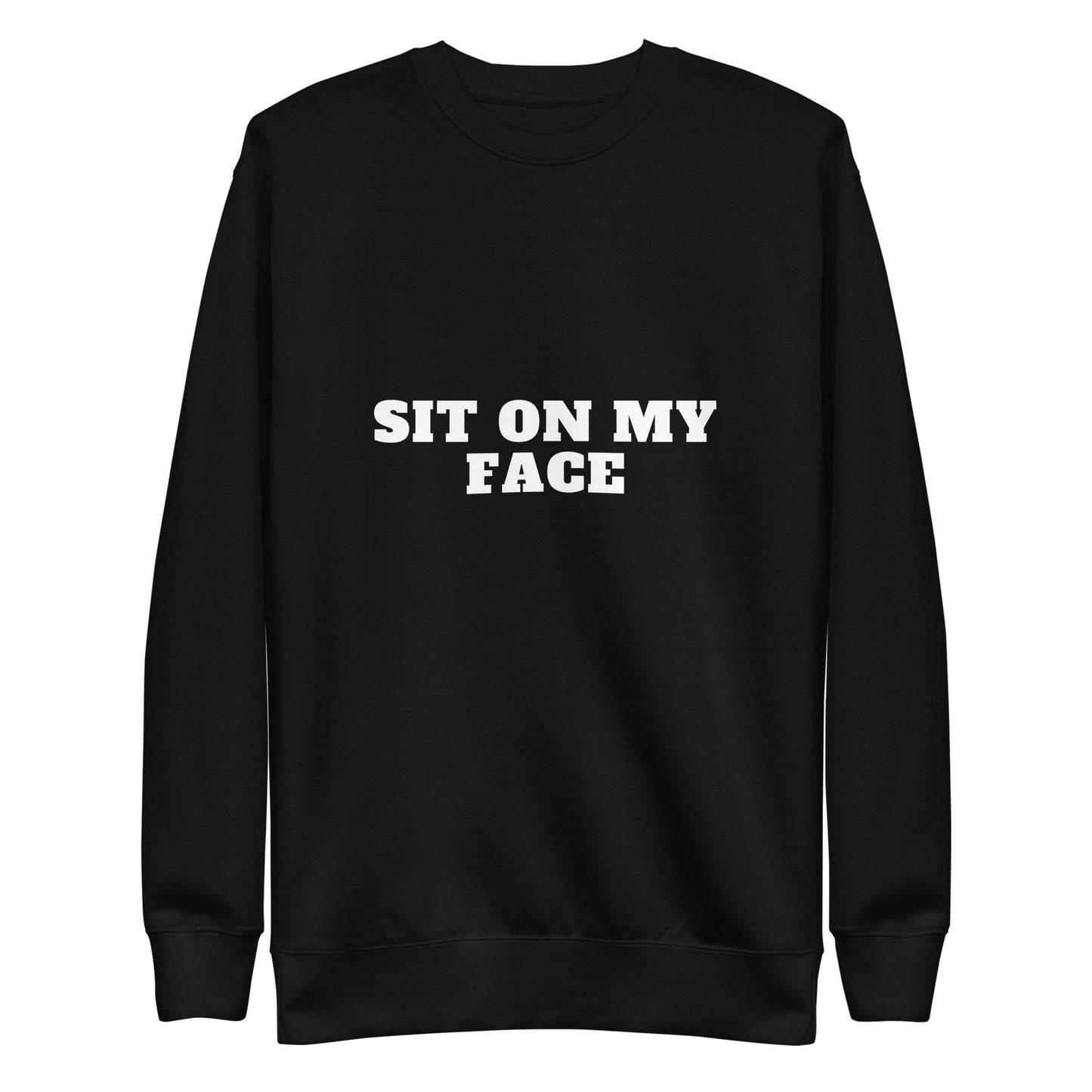 Sit On My Face Sweatshirt