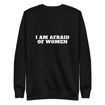 Afraid Of Women Sweatshirt